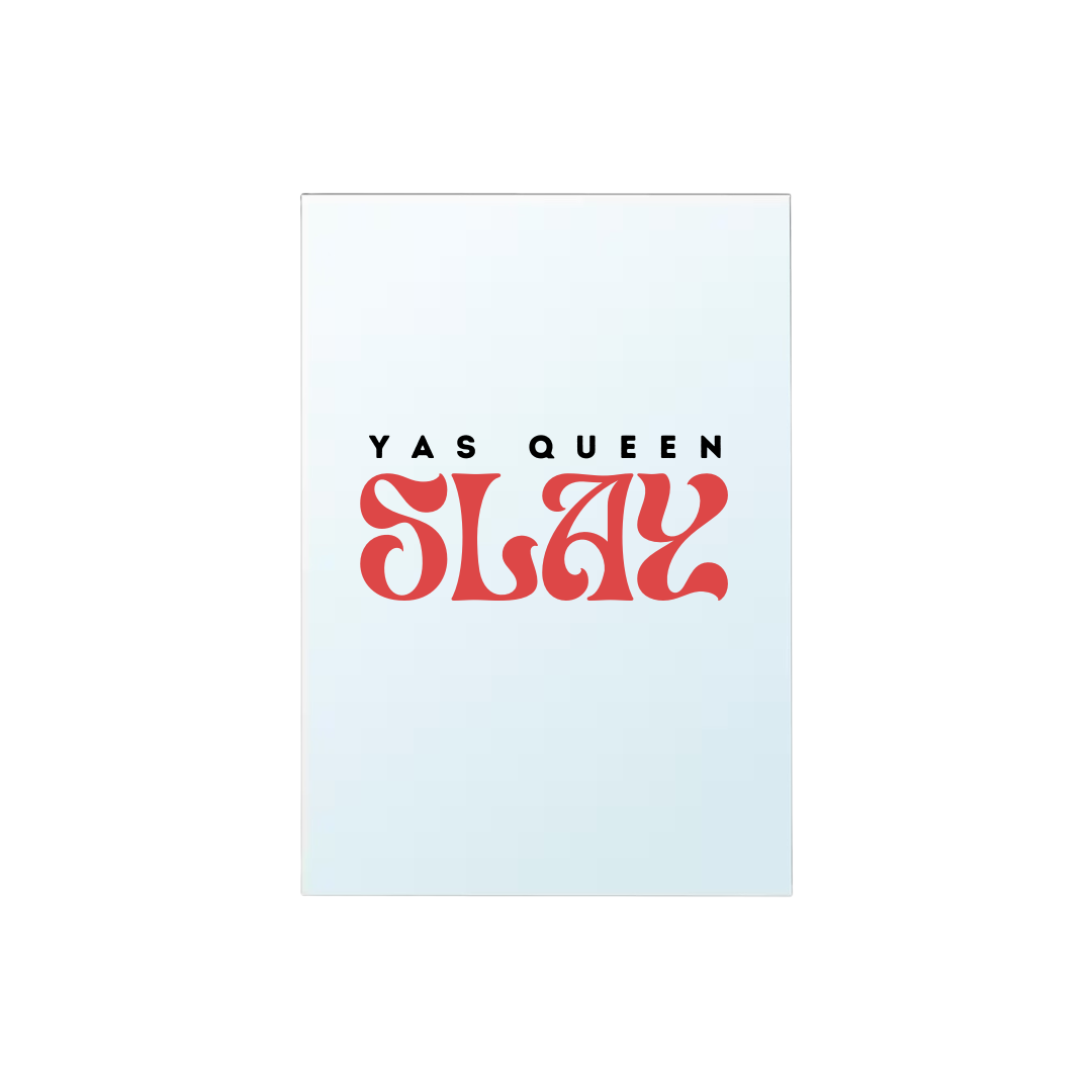 Yas Queen, Slay !