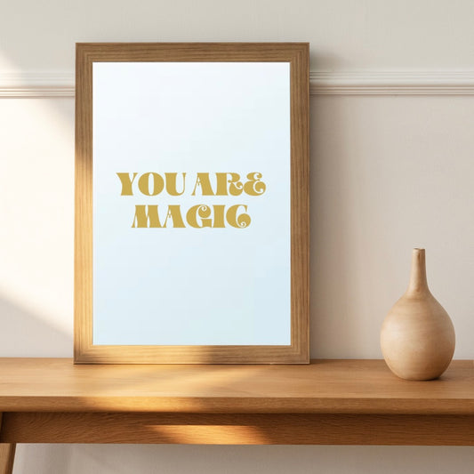 You are magic